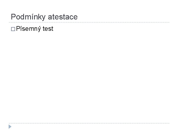 Podmínky atestace � Písemný test 