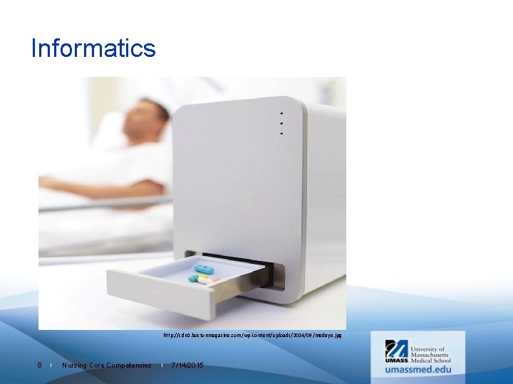 Informatics http: //cdn 1. bostonmagazine. com/wp-content/uploads/2014/09/medeye. jpg 8 | Nursing Core Competencies | 7/14/2015