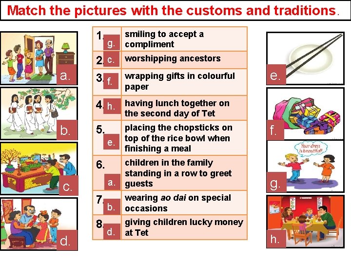 Match the pictures with the customs and traditions. 1. a. b. g. 2. c.