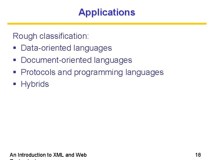Applications Rough classification: Data-oriented languages Document-oriented languages Protocols and programming languages Hybrids An Introduction Applications Rough classification: Data-oriented languages Document-oriented languages Protocols and programming languages Hybrids An Introduction