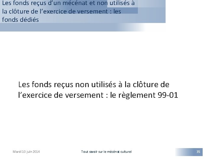 Les fonds reçus d’un mécénat et non utilisés à la clôture de l’exercice de