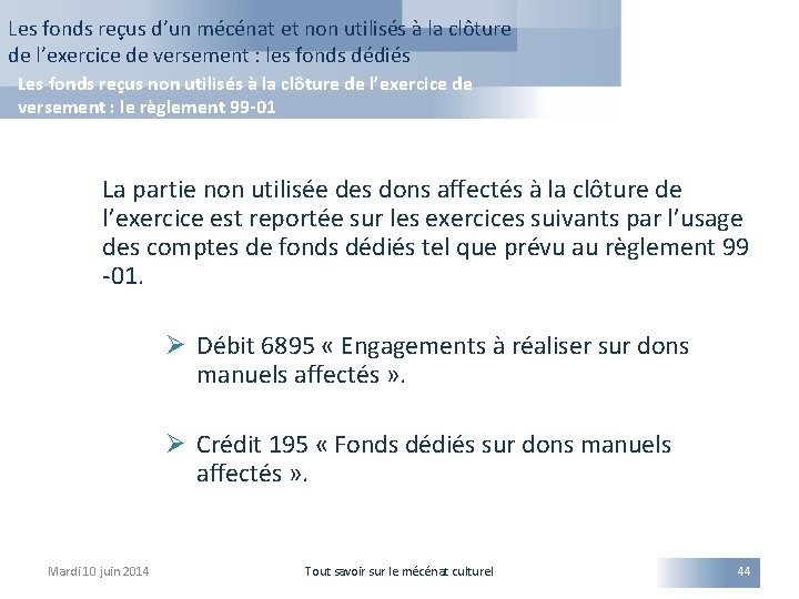 Les fonds reçus d’un mécénat et non utilisés à la clôture de l’exercice de