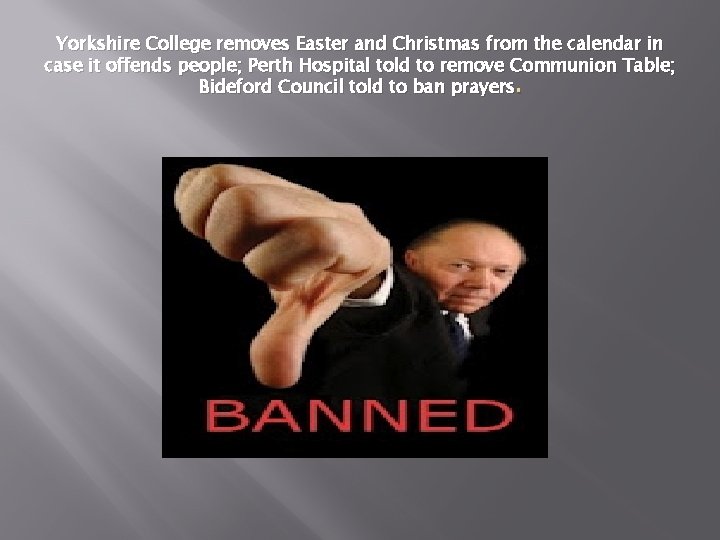 Yorkshire College removes Easter and Christmas from the calendar in case it offends people;