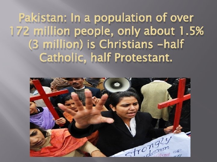 Pakistan: In a population of over 172 million people, only about 1. 5% (3