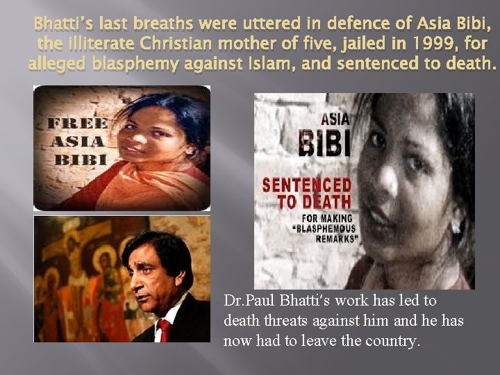Bhatti’s last breaths were uttered in defence of Asia Bibi, the illiterate Christian mother
