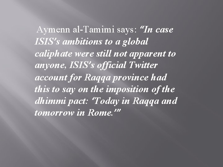 Aymenn al-Tamimi says: “In case ISIS’s ambitions to a global caliphate were still not