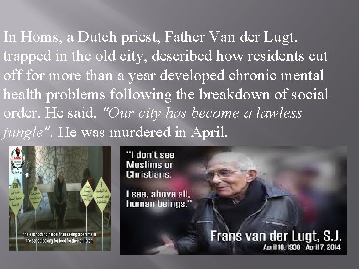 In Homs, a Dutch priest, Father Van der Lugt, trapped in the old city,