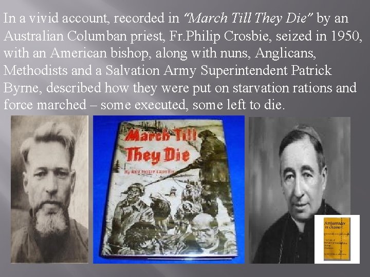 In a vivid account, recorded in “March Till They Die” by an Australian Columban