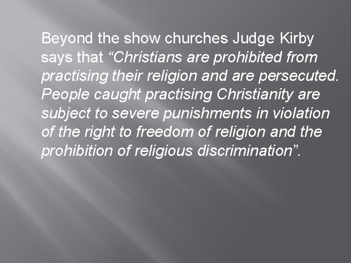 Beyond the show churches Judge Kirby says that “Christians are prohibited from practising their