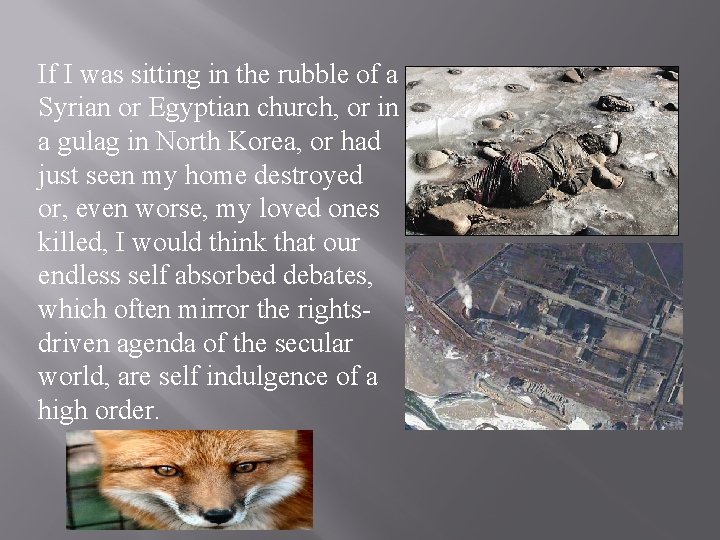 If I was sitting in the rubble of a Syrian or Egyptian church, or