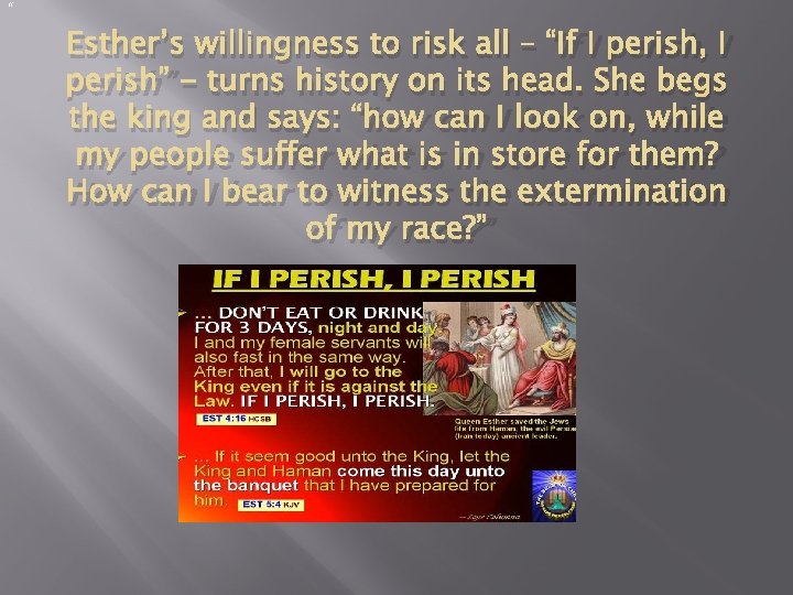 “ Esther’s willingness to risk all – “If I perish, I perish” - turns