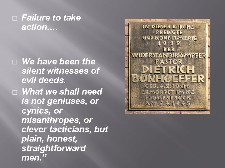 � Failure to take action…. � We have been the silent witnesses of evil