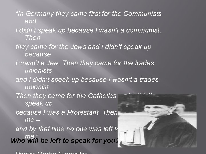 “In Germany they came first for the Communists and I didn’t speak up because
