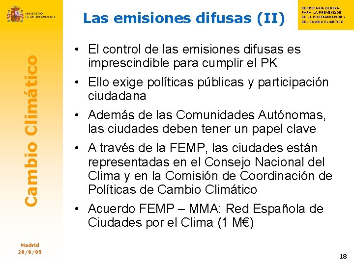 Cambio Climático Las emisiones difusas (II) Madrid 20/6/05 SECRETARÍA GENERAL S PARA LA PREVENCIÓN