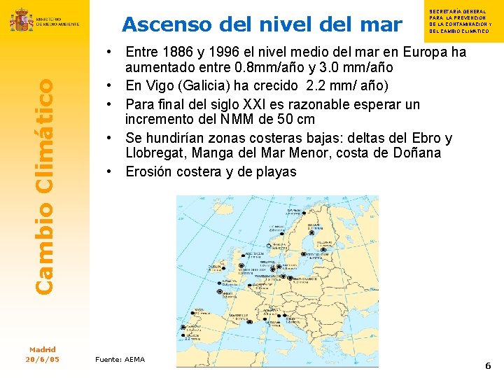 Cambio Climático Ascenso del nivel del mar Madrid 20/6/05 SECRETARÍA GENERAL S PARA LA