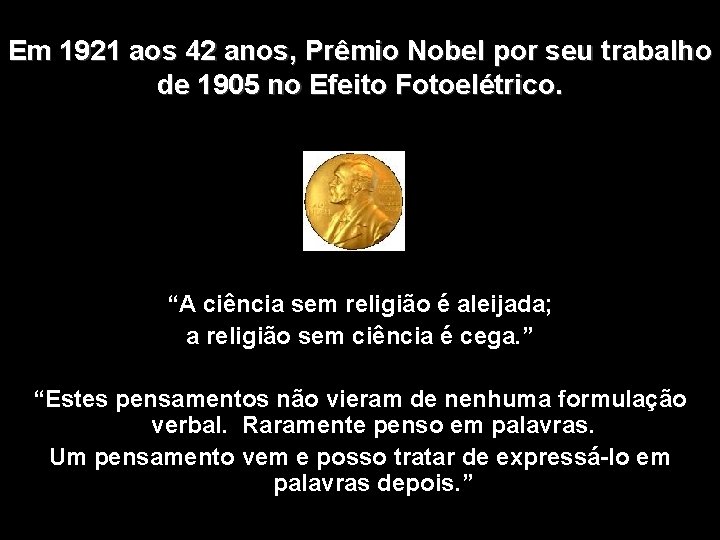 Em 1921 aos 42 anos, Prêmio Nobel por seu trabalho de 1905 no Efeito