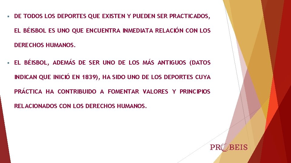 § DE TODOS LOS DEPORTES QUE EXISTEN Y PUEDEN SER PRACTICADOS, EL BÉISBOL ES