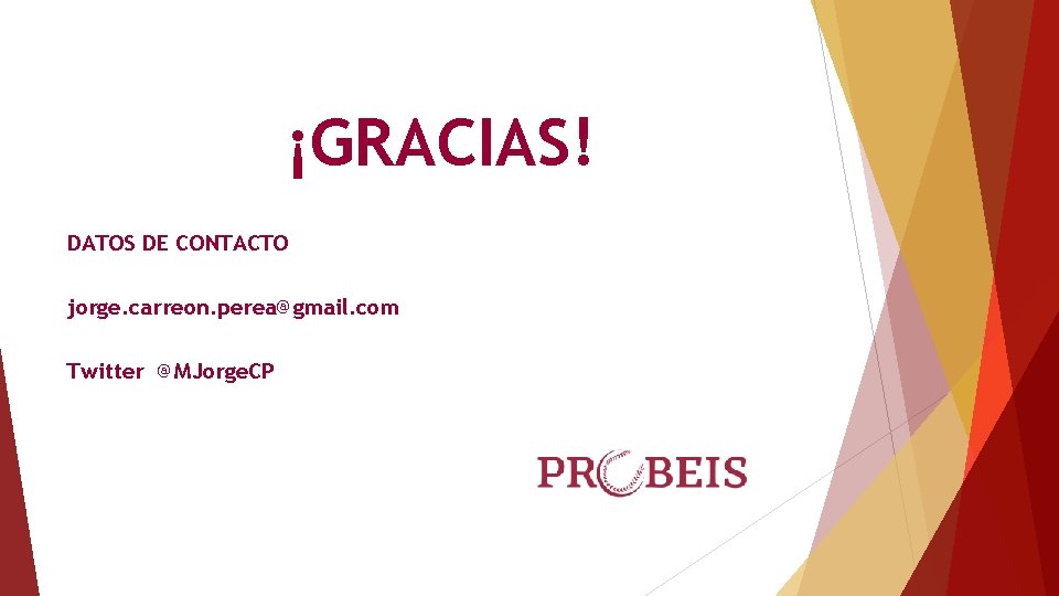 ¡GRACIAS! DATOS DE CONTACTO jorge. carreon. perea@gmail. com Twitter @MJorge. CP 