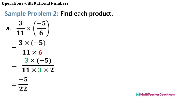 Operations with Rational Numbers Sample Problem 2: Find each product. a. 