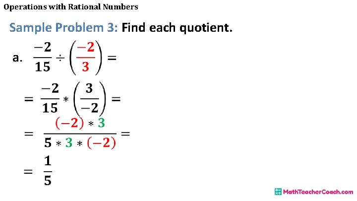 Operations with Rational Numbers Sample Problem 3: Find each quotient. a. 