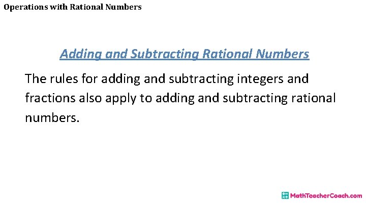 Operations with Rational Numbers Adding and Subtracting Rational Numbers The rules for adding and