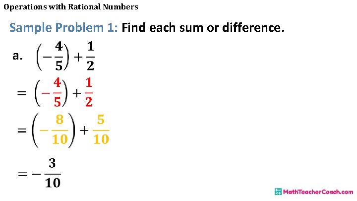 Operations with Rational Numbers Sample Problem 1: Find each sum or difference. a. 
