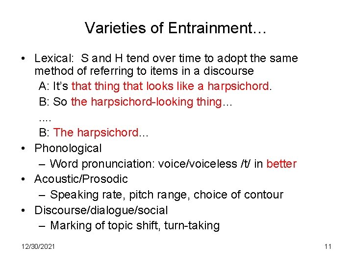 Varieties of Entrainment… • Lexical: S and H tend over time to adopt the