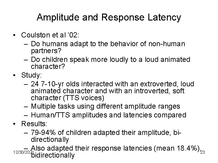 Amplitude and Response Latency • Coulston et al ’ 02: – Do humans adapt