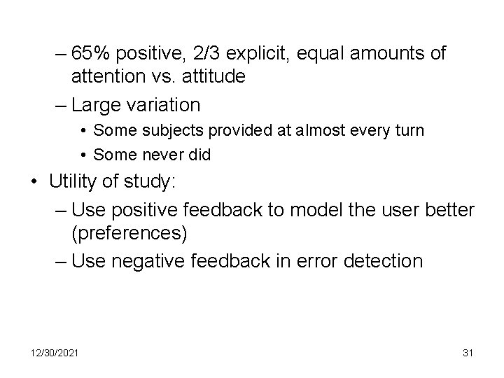 – 65% positive, 2/3 explicit, equal amounts of attention vs. attitude – Large variation