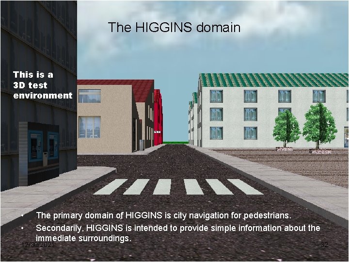 The HIGGINS domain This is a 3 D test environment • • The primary