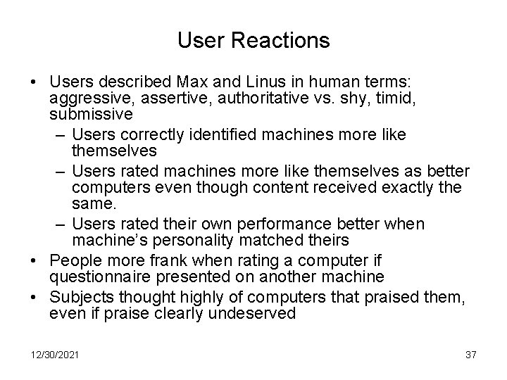 User Reactions • Users described Max and Linus in human terms: aggressive, assertive, authoritative