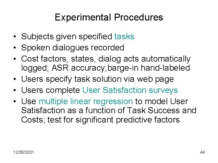 Experimental Procedures • Subjects given specified tasks • Spoken dialogues recorded • Cost factors,