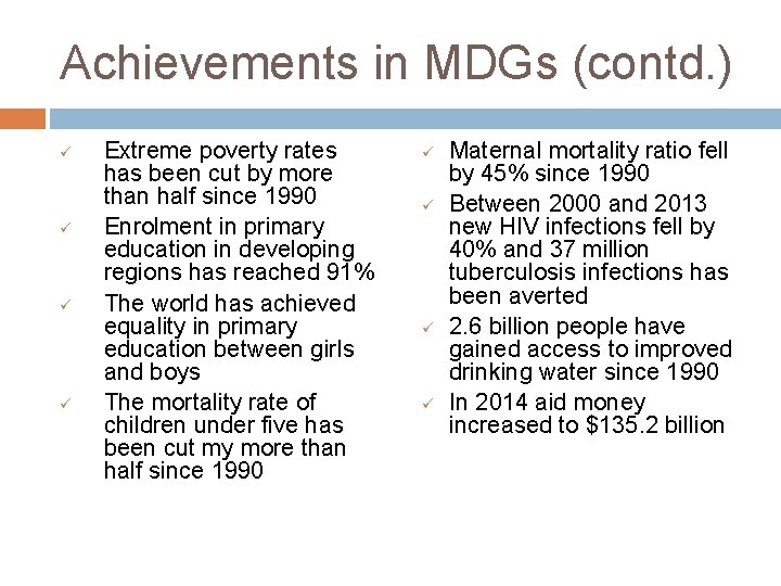 Achievements in MDGs (contd. ) ü ü Extreme poverty rates has been cut by