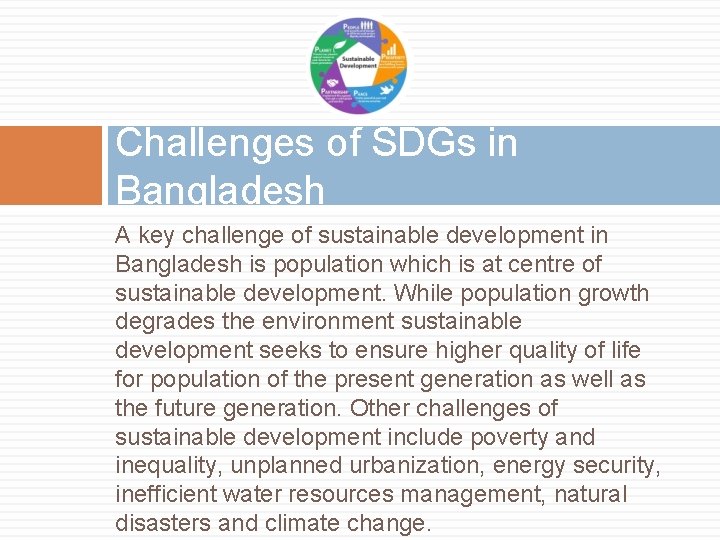 Challenges of SDGs in Bangladesh A key challenge of sustainable development in Bangladesh is