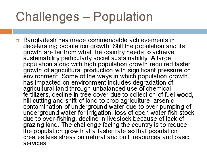 Challenges – Population q Bangladesh has made commendable achievements in decelerating population growth. Still