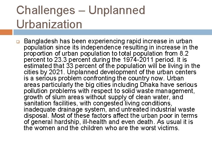 Challenges – Unplanned Urbanization q Bangladesh has been experiencing rapid increase in urban population