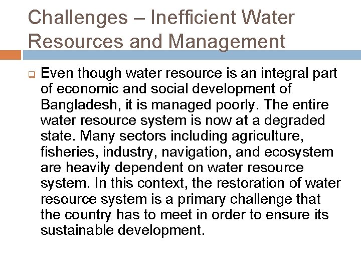 Challenges – Inefficient Water Resources and Management q Even though water resource is an