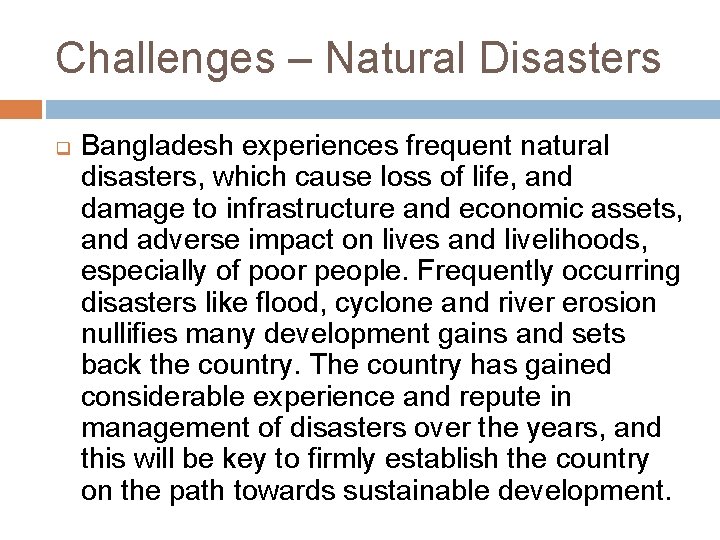 Challenges – Natural Disasters q Bangladesh experiences frequent natural disasters, which cause loss of