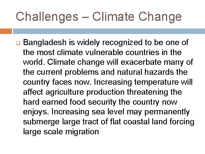 Challenges – Climate Change q Bangladesh is widely recognized to be one of the