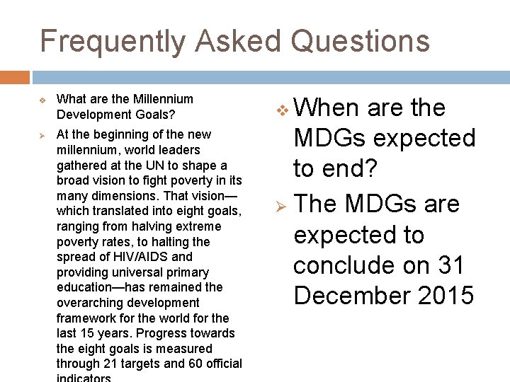 Frequently Asked Questions v Ø What are the Millennium Development Goals? At the beginning