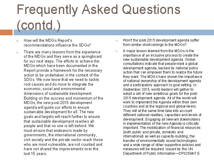 Frequently Asked Questions (contd. ) v Ø How will the MDGs Report’s recommendations influence