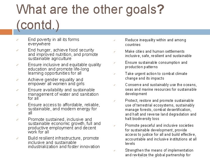 What are the other goals? (contd. ) ü ü ü ü End poverty in