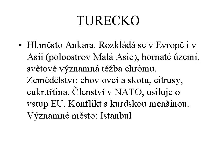 TURECKO • Hl. město Ankara. Rozkládá se v Evropě i v Asii (poloostrov Malá