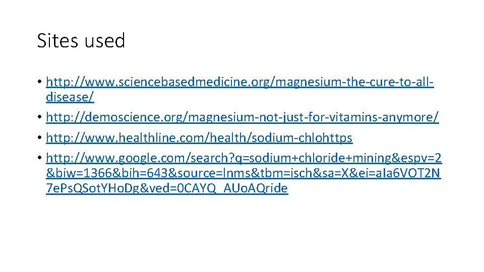 Sites used • http: //www. sciencebasedmedicine. org/magnesium-the-cure-to-alldisease/ • http: //demoscience. org/magnesium-not-just-for-vitamins-anymore/ • http: //www.