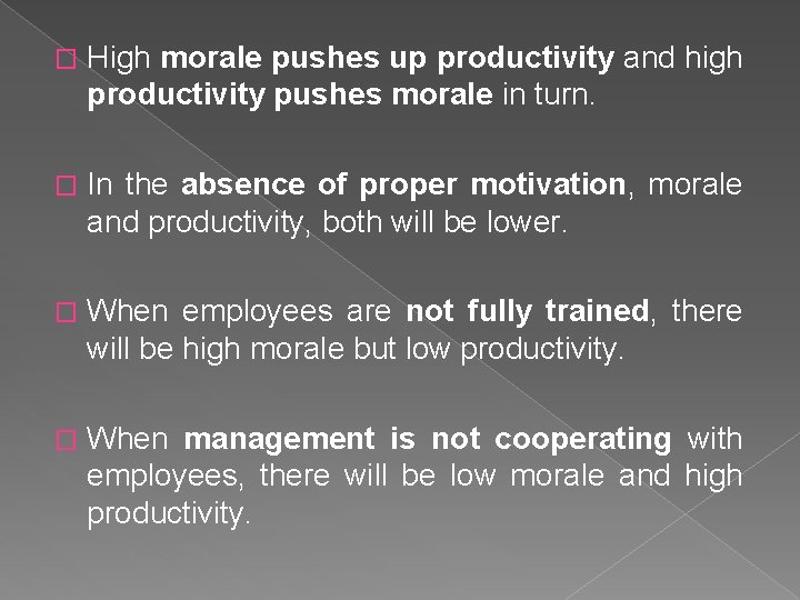 � High morale pushes up productivity and high productivity pushes morale in turn. �