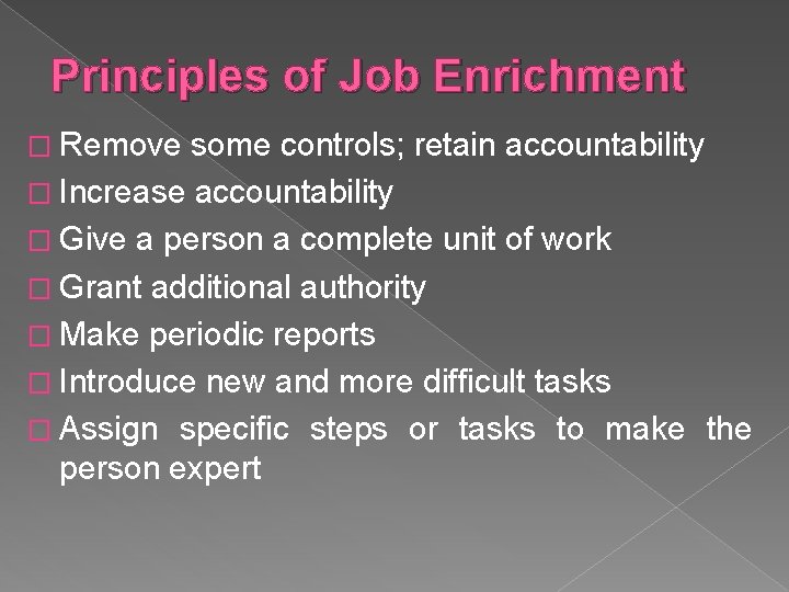 Principles of Job Enrichment � Remove some controls; retain accountability � Increase accountability �