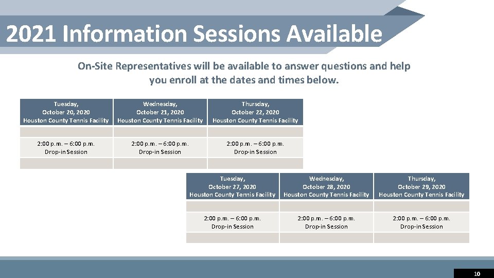 2021 Information Sessions Available On-Site Representatives will be available to answer questions and help