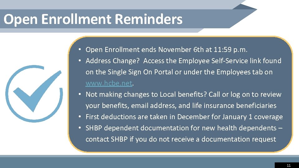 Open Enrollment Reminders • Open Enrollment ends November 6 th at 11: 59 p.