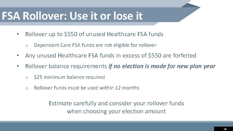 FSA Rollover: Use it or lose it • Rollover up to $550 of unused