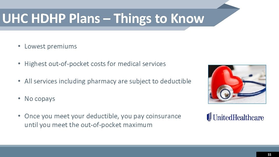 UHC HDHP Plans – Things to Know • Lowest premiums • Highest out-of-pocket costs